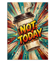 Not Today Yazılı Kahve Bardağı Pop Dekoratif Kanvas - Mdf Ahşap Tablo