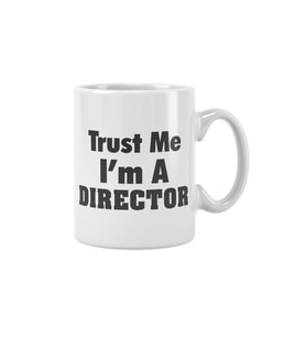 Trust Me I Am A Director Baskılı Kupa Bardak