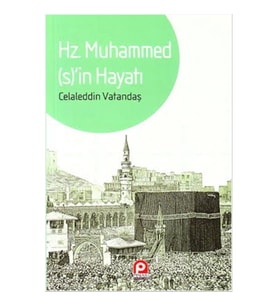 Hz. Muhammed’in Hayatı