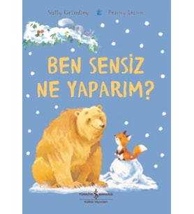 Ben Sensiz Ne Yaparım?