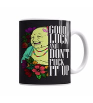 GOOD LUCK AND DONT FUCK IT UP Kupa Bardak Porselen