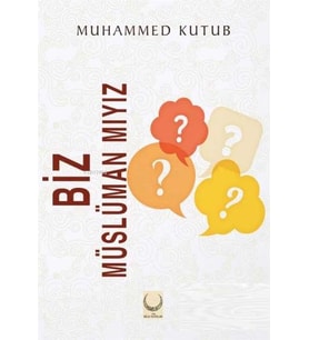 Biz Müslüman mıyız?