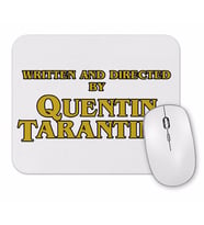 Written and Directed by Quentin Tarantino Mouse Pad.jpg