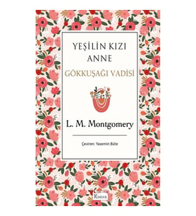 Yeşilin Kızı Anne - Gökkuşağı Vadisi (Bez Ciltli)