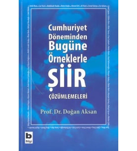 Cumhuriyet Döneminden Bugüne Örneklerle Şiir Çözümlemeleri