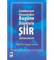 Cumhuriyet Döneminden Bugüne Örneklerle Şiir Çözümlemeleri