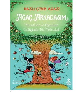 Ağaç Arkadaşım / Masallar Ve Oyunlar Eşliğinde Bir Yolculuk