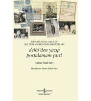 Hindistan’da Okuyan İlk Türk Öğrencinin Mektupları – Delhi’den Yazıp Postalamam Şart!