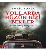 Yollarda Hüzün Bizi Bekler