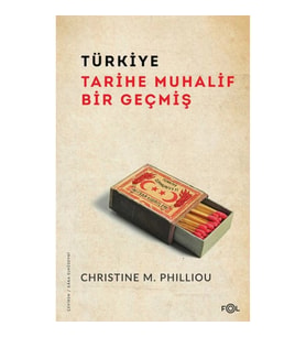 Türkiye: Tarihe Muhalif Bir Geçmiş