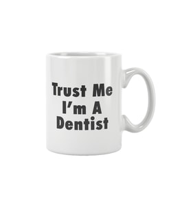Trust Me I'm A Dentist Diş Hekimi Hediye Baskılı Kupa Bardak