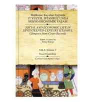 Mahkeme Kayıtları Işığında 17. Yüzyıl İstanbul'unda Sosyo-Ekonomik Yaşam Cilt 2 / Social and Economi