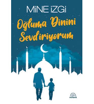 Oğluma Dinini Sevdiriyorum