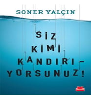 Siz Kimi Kandırıyorsunuz!