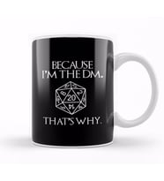 Because Im The DM Thats Why Dungeon Master Kupa Bardak Porselen