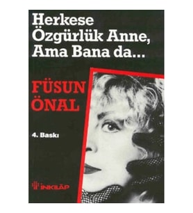 Herkese Özgürlük Anne, Ama Bana da...