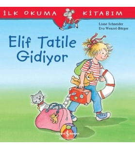 İlk Okuma Kitabım - Elif Tatile Gidiyor