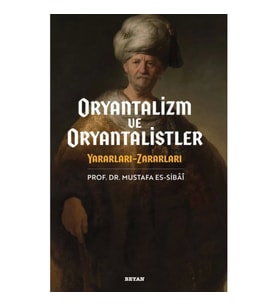 Oryantalizim ve Oryantalistler Yararları - Zararları