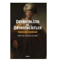 Oryantalizim ve Oryantalistler Yararları - Zararları