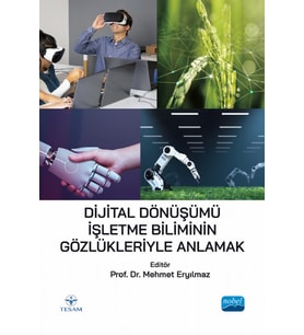 Dijital Dönüşümü İşletme Biliminin Gözlükleriyle Anlamak