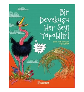 Bir Devekuşu Her Şeyi Yapabilir!