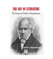 The Art of Literature The Essays of Arthur Schopenhauer