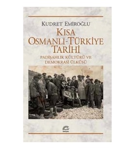 Kısa Osmanlı Türkiye Tarihi: Padişahlık Kültürü ve Demokrasi Ülküsü