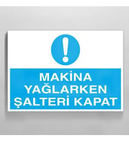 Makina Yaglarken Şalteri Kapat Uyarı Levhası 70x100cm (Karışık)