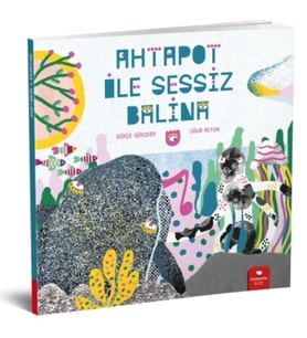 Ahtapot ile Sessiz Balina - Gökçe Gökçeer