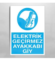 Elektrik Geçirmez Ayakkabı Giy Uyarı Levhası 40x60cm (Karışık)
