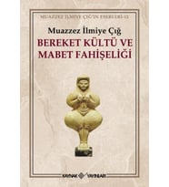 Bereket Kültü Ve Mabet Fahişeliği - Muazzez İlmiye Çığ