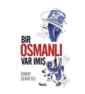 Bir Osmanlı Var İmiş