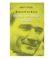 Atatürk’ün Düşü Mutlu İnsanlar Ülkesi