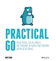 Practical Go: Building Scalable Network And Non-Network Applications (Krem)