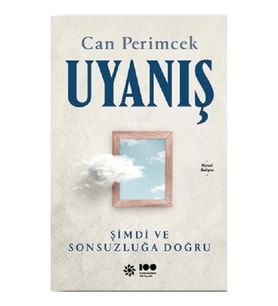 Uyanış: Şimdi ve Sonsuzluğa Doğru