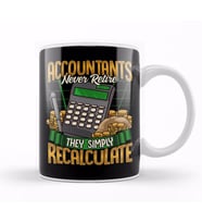 Accountants Never Retire They Simply Recalculate Kupa Bardak Porselen