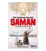 Gök Tanrının Gölgesi Şaman Türklerde Şamanizm