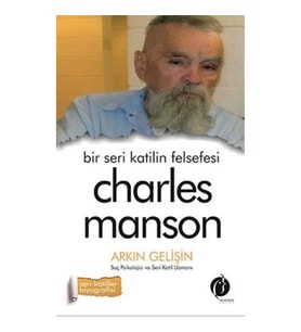 Bir Seri Katilin Felsefesi - Charles Manson