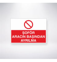 Şoför Aracın Başından Ayrılma 21x28 Arkası Yapışkanlı Levha