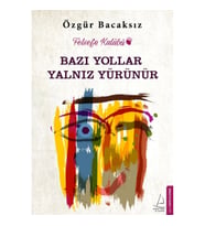Bazı Yollar Yalnız Yürünür