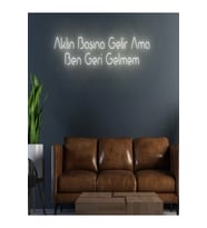 Aklın Başına Gelir Ama Ben Geri Gelmem Yazılı Neon Tabela