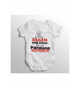 Babam Sağ Olsun Çatır Çatır Parasına Ediyorum Yazılı Baskılı Bebek Zıbını