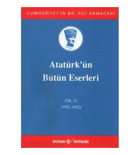 Atatürk'ün Bütün Eserleri Cilt: 12 (1921 - 1922)
