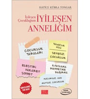 İyileşen Çocukluğum İyileşen Anneliğim