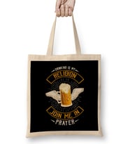 Drinking Is My Religion Join Me In Prayer Beer Pun Bez Çanta Uzun Saplı