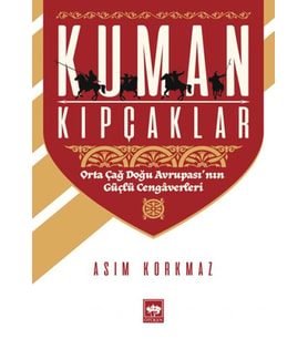 Kuman Kıpçaklar - Orta Çağ Doğu rupası'nın Güçlü Cengerleri