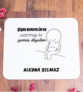 Kişiye Özel Varmış Ki Yemiş Diyelim Esprili Mouse Pad
