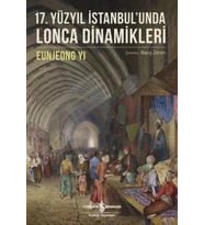 17.Yüzyıl İstanbul Unda Lonca Dinamikleri - Eunjeong Yi