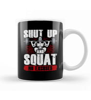 Shut Up And Squat No Excuses Funny Gym Lifting Kupa Bardak Porselen