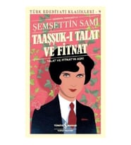 Taaşşuk-ı Talat ve Fitnat (Günümüz Türkçesi) - Türk Edebiyatı Klasikleri